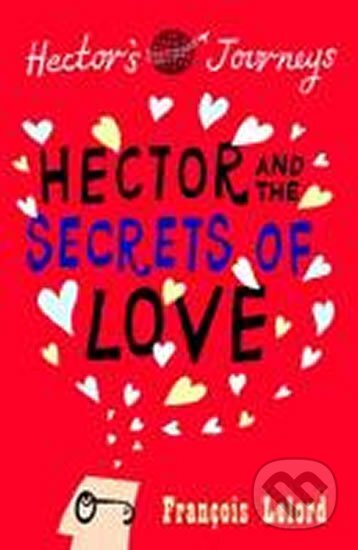 Kniha: Hector and the Secrets of Love (Francois Lelord). Gallic Books, 2011 Kniha: Hector and the Secrets of Love (Francois Lelord). Gallic Books, 2011