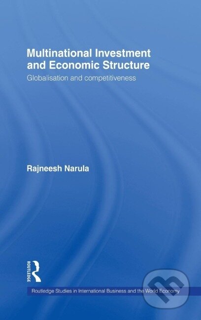 Kniha: Multinational Investment and Economic Structure (Rajneesh Narula). Routledge, 1995 Kniha: Multinational Investment and Economic Structure (Rajneesh Narula). Routledge, 1995