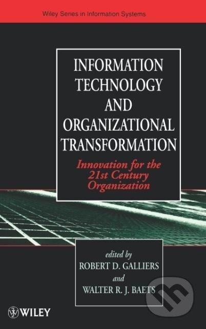 Kniha: Information Technology and Organizational Transformation (Walter Baets). John Wiley & Sons, 1998 Kniha: Information Technology and Organizational Transformation (Walter Baets). John Wiley & Sons, 1998