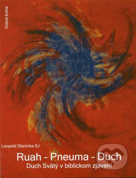 E-kniha: Ruah-Pneuma-Duch, Duch Svätý v biblickom zjavení (Karol Wojtyla - svätý Ján Pavol II.). Leopold Slaninka E-kniha: Ruah-Pneuma-Duch, Duch Svätý v biblickom zjavení (Karol Wojtyla - svätý Ján Pavol II.). Leopold Slaninka