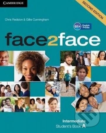 Kniha: Face2Face: Intermediate - Student's Book A (Chris Redston a Gillie Cunningham). Cambridge University Press, 2017 Kniha: Face2Face: Intermediate - Student's Book A (Chris Redston a Gillie Cunningham). Cambridge University Press, 2017