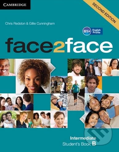 Kniha: Face2Face: Intermediate - Student's Book B (Chris Redston a Gillie Cunningham). Cambridge University Press, 2017 Kniha: Face2Face: Intermediate - Student's Book B (Chris Redston a Gillie Cunningham). Cambridge University Press, 2017