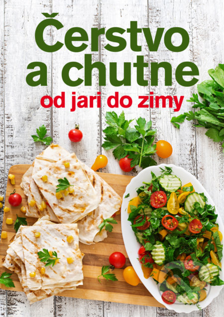 Kniha: Čerstvo a chutne od jari do zimy (Jana Balonová). Fortuna Libri, 2018 Kniha: Čerstvo a chutne od jari do zimy (Jana Balonová). Fortuna Libri, 2018