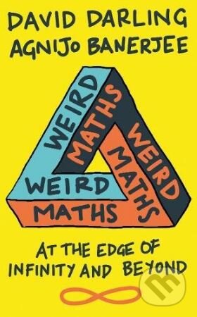 Kniha: Weird Maths (David Darling a Agnijo Banerjee). Oneworld, 2018 Kniha: Weird Maths (David Darling a Agnijo Banerjee). Oneworld, 2018