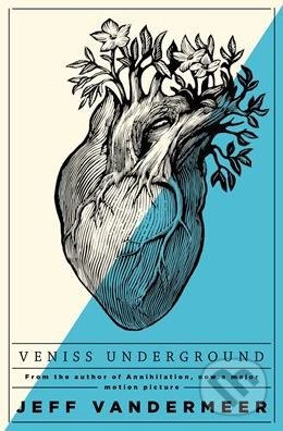 Kniha: Veniss Underground (Jeff VanderMeer). Pan Macmillan, 2018 Kniha: Veniss Underground (Jeff VanderMeer). Pan Macmillan, 2018