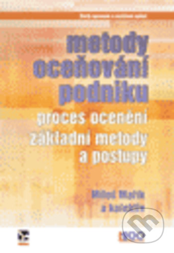 Kniha: Metody oceňování podniku (Miloš Mařík). Ekopress, 2018 Kniha: Metody oceňování podniku (Miloš Mařík). Ekopress, 2018