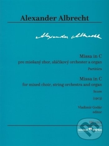 Kniha: Missa in C pre miešaný zbor, sláčikový orchester a organ (Partitúra) (Alexander Albrecht). Hudobné centrum, 2017 Kniha: Missa in C pre miešaný zbor, sláčikový orchester a organ (Partitúra) (Alexander Albrecht). Hudobné centrum, 2017