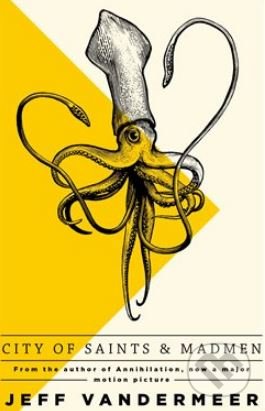 Kniha: City of Saints and Madmen (Jeff VanderMeer). Pan Macmillan, 2018 Kniha: City of Saints and Madmen (Jeff VanderMeer). Pan Macmillan, 2018