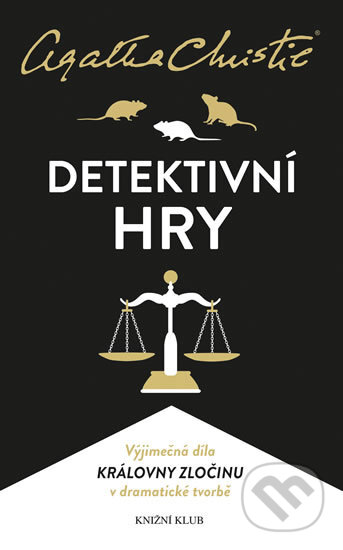 Kniha: Detektivní hry (Past na myši, Pavučina, Svědkyně obžaloby) (Agatha Christie). Knižní klub, 2018 Kniha: Detektivní hry (Past na myši, Pavučina, Svědkyně obžaloby) (Agatha Christie). Knižní klub, 2018