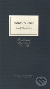 Kniha: Modrý Pánbůh (Rudolf Slawitschek). Nová tiskárna Pelhřimov, 2018 Kniha: Modrý Pánbůh (Rudolf Slawitschek). Nová tiskárna Pelhřimov, 2018