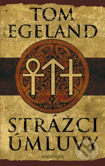Kniha: Strážci úmluvy (Tom Egeland). Knižní klub, 2018 Kniha: Strážci úmluvy (Tom Egeland). Knižní klub, 2018