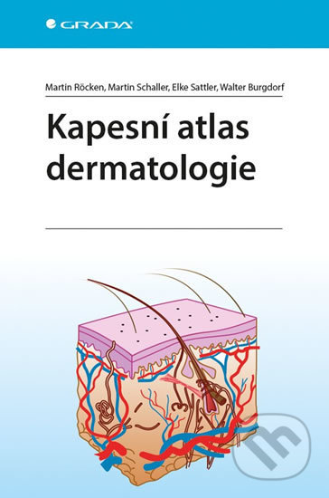 Kniha: Kapesní atlas dermatologie (Martin Röcken a Martin Schaller). Grada, 2018 Kniha: Kapesní atlas dermatologie (Martin Röcken a Martin Schaller). Grada, 2018