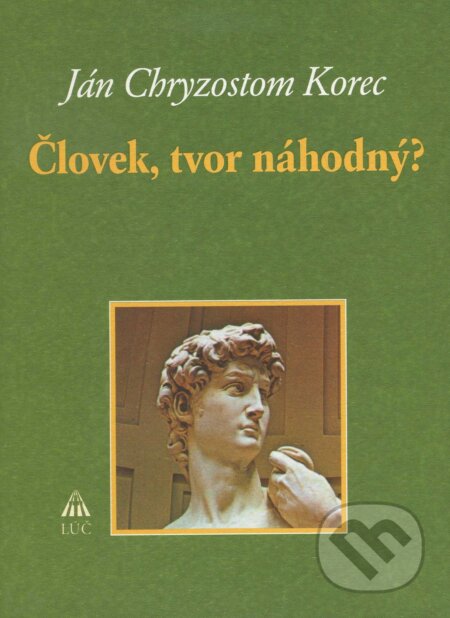 Kniha: Človek, tvor náhodný? (Ján Chryzostom Korec). Lúč, 2007 Kniha: Človek, tvor náhodný? (Ján Chryzostom Korec). Lúč, 2007