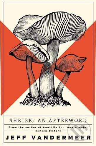Kniha: Shriek: An Afterword (Jeff VanderMeer). Pan Macmillan, 2018 Kniha: Shriek: An Afterword (Jeff VanderMeer). Pan Macmillan, 2018