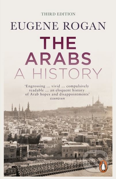 The Arabs - Eugene Rogan, Penguin Books, 2018