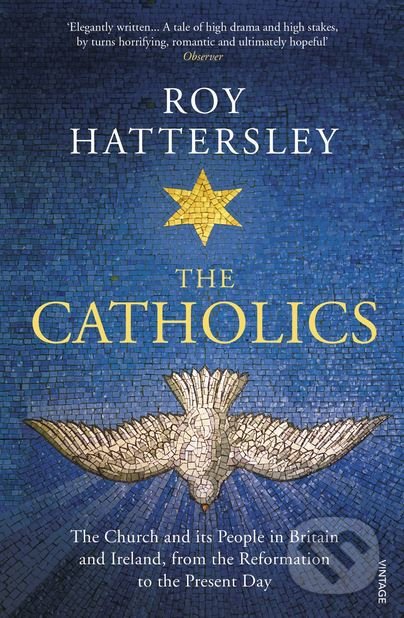 Kniha: The Catholics (Roy Hattersley). Vintage, 2018 Kniha: The Catholics (Roy Hattersley). Vintage, 2018
