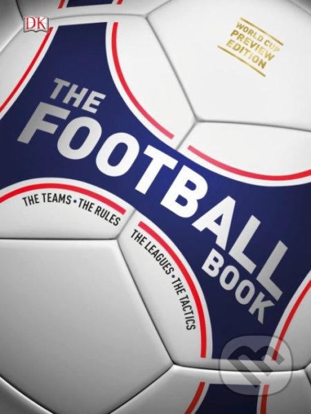 Kniha: The Football Book (Dorling Kindersley). Dorling Kindersley, 2018 Kniha: The Football Book (Dorling Kindersley). Dorling Kindersley, 2018