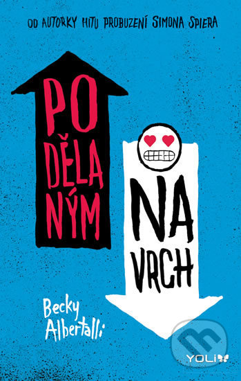 Kniha: Podělaným navrch (Becky Albertalli). YOLi CZ, 2018 Kniha: Podělaným navrch (Becky Albertalli). YOLi CZ, 2018