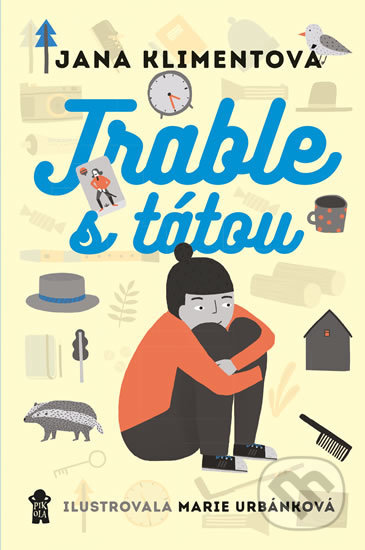 Kniha: Trable s tátou (Jana Klimentová). Pikola, 2018 Kniha: Trable s tátou (Jana Klimentová). Pikola, 2018