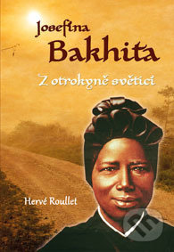 Kniha: Josefína Bakhita (Hervé Roullet). Paulínky, 2018 Kniha: Josefína Bakhita (Hervé Roullet). Paulínky, 2018