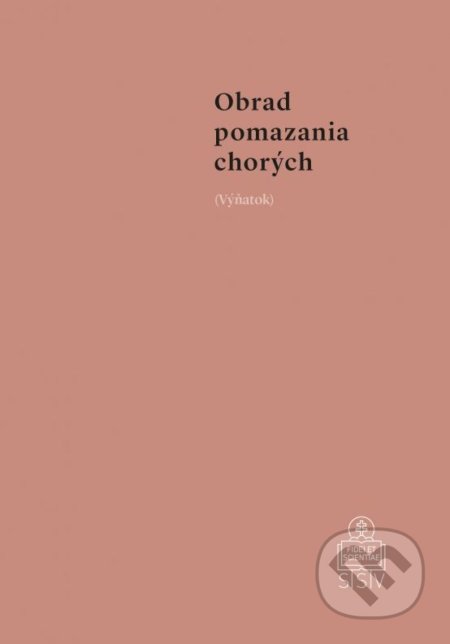 Kniha: Obrad pomazania chorých (Spolok svätého Vojtecha). Spolok svätého Vojtecha, 2017 Kniha: Obrad pomazania chorých (Spolok svätého Vojtecha). Spolok svätého Vojtecha, 2017