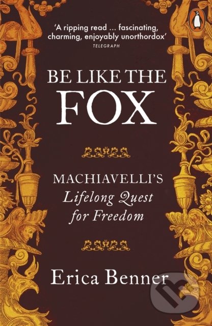 Be Like the Fox - Erica Benner, Penguin Books, 2018