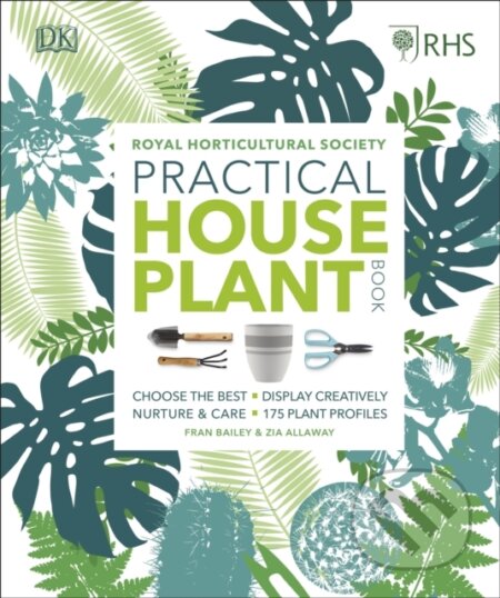 Kniha: Practical Houseplant Book (Zia Allaway). Dorling Kindersley, 2018 Kniha: Practical Houseplant Book (Zia Allaway). Dorling Kindersley, 2018