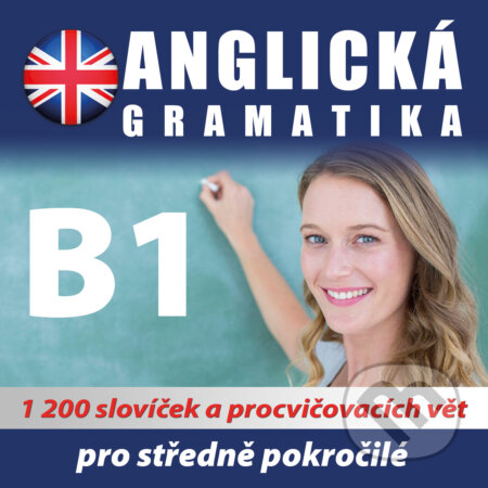 Audiokniha: Anglická gramatika B1 (Rôzni Autori). Poslechová angličtina, 2018 Audiokniha: Anglická gramatika B1 (Rôzni Autori). Poslechová angličtina, 2018