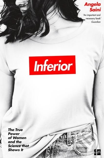 Kniha: Inferior (Angela Saini). Fourth Estate, 2018 Kniha: Inferior (Angela Saini). Fourth Estate, 2018