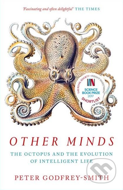 Kniha: Other Minds (Peter Godfrey-Smith). HarperCollins, 2018 Kniha: Other Minds (Peter Godfrey-Smith). HarperCollins, 2018