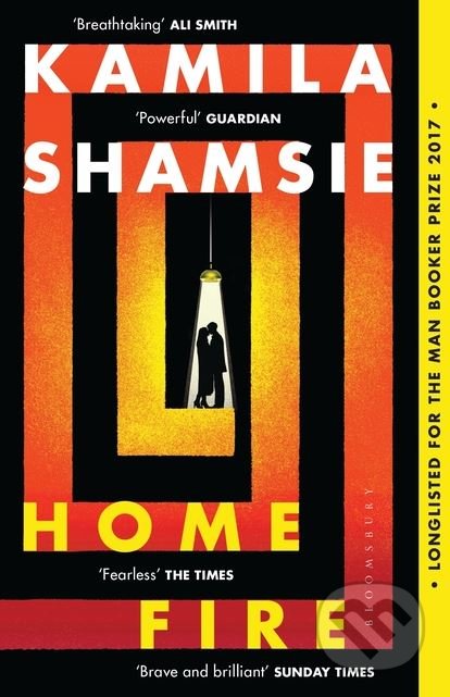 Kniha: Home Fire (Kamila Shamsie). Bloomsbury, 2018 Kniha: Home Fire (Kamila Shamsie). Bloomsbury, 2018