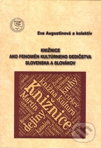 Kniha: Knižnice ako fenomén kultúrneho dedičstva Slovenska a Slovákov (Eva Augustínová). EDIS, 2017 Kniha: Knižnice ako fenomén kultúrneho dedičstva Slovenska a Slovákov (Eva Augustínová). EDIS, 2017