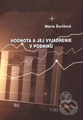 Kniha: Hodnota a jej vyjadrenie v podniku (Mária Ďurišová). EDIS, 2017 Kniha: Hodnota a jej vyjadrenie v podniku (Mária Ďurišová). EDIS, 2017