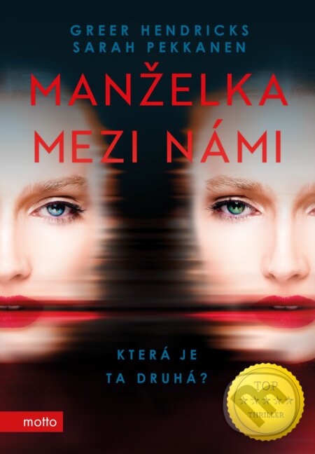 Kniha: Manželka mezi námi (Greer Hendricks a Sarah Pekkanen). Motto, 2018 Kniha: Manželka mezi námi (Greer Hendricks a Sarah Pekkanen). Motto, 2018
