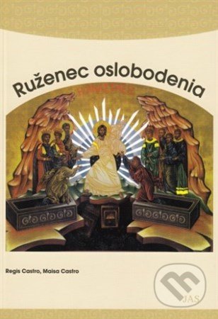 Kniha: Ruženec oslobodenia (Regis Castro a Maisa Castro). Jas Zvolen, 2006 Kniha: Ruženec oslobodenia (Regis Castro a Maisa Castro). Jas Zvolen, 2006