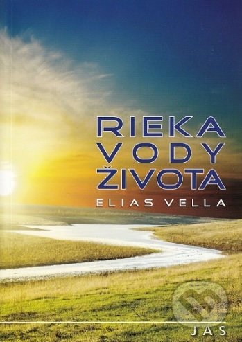 Kniha: Rieka vody života (Elias Vella). Jas Zvolen, 2011 Kniha: Rieka vody života (Elias Vella). Jas Zvolen, 2011