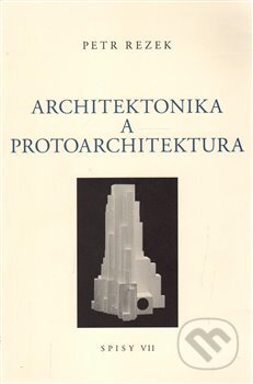 Kniha: Architektonika a protoarchitektura (Petr Rezek). Galerie Ztichlá klika, 2018 Kniha: Architektonika a protoarchitektura (Petr Rezek). Galerie Ztichlá klika, 2018