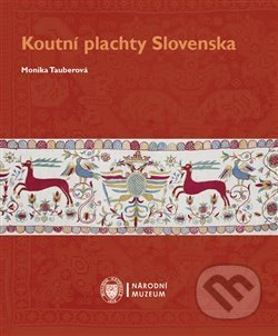Kniha: Koutní plachty Slovenska (Monika Tauberová). Národní muzeum, 2018 Kniha: Koutní plachty Slovenska (Monika Tauberová). Národní muzeum, 2018