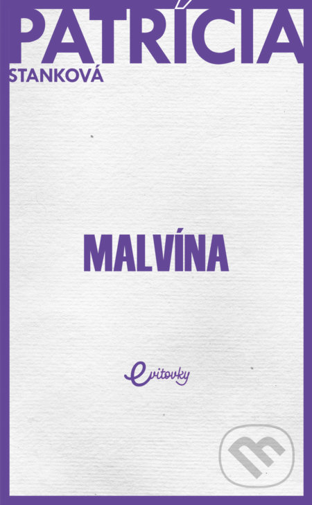 Kniha: Malvína (Patrícia Stanková). MAFRA Slovakia, 2018 Kniha: Malvína (Patrícia Stanková). MAFRA Slovakia, 2018
