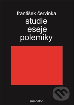 Kniha: Studie eseje polemiky (František Červinka). Sumbalon, 2018 Kniha: Studie eseje polemiky (František Červinka). Sumbalon, 2018