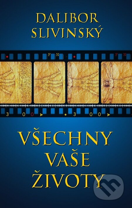 E-kniha: Všechny vaše životy (Dalibor Slivinský). Lukáš Vik E-kniha: Všechny vaše životy (Dalibor Slivinský). Lukáš Vik