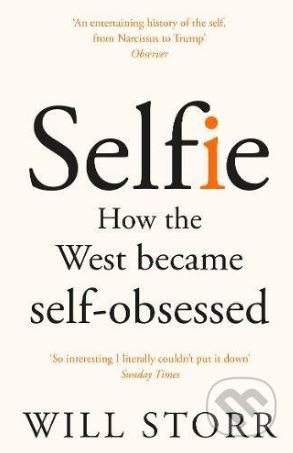 Kniha: Selfie (Will Storr). Picador, 2018 Kniha: Selfie (Will Storr). Picador, 2018