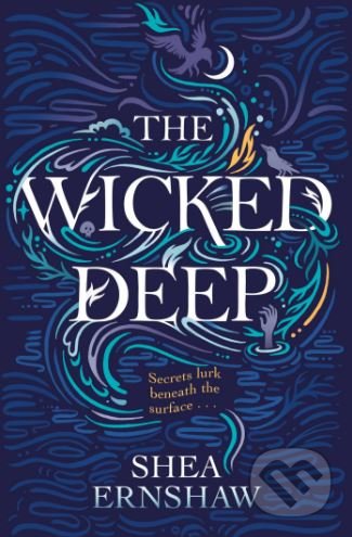 Kniha: The Wicked Deep (Shea Ernshaw). Simon & Schuster, 2018 Kniha: The Wicked Deep (Shea Ernshaw). Simon & Schuster, 2018