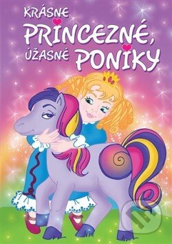 Kniha: Krásne princezné, úžasné poníky (EX book). EX book, 2018 Kniha: Krásne princezné, úžasné poníky (EX book). EX book, 2018