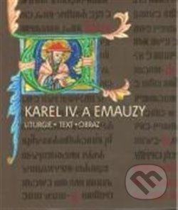 Kniha: Karel IV. a Emauzy (Kateřina Kubínová). Ústav dějin umění Akademie věd, 2018 Kniha: Karel IV. a Emauzy (Kateřina Kubínová). Ústav dějin umění Akademie věd, 2018