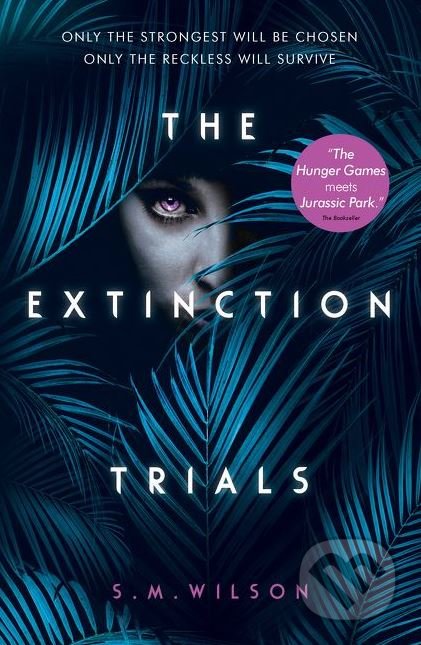 Kniha: The Extinction Trials (S.M. Wilson). Usborne, 2018 Kniha: The Extinction Trials (S.M. Wilson). Usborne, 2018