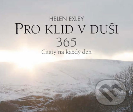 Kniha: Pro klid v duši 365 (Helen Exley). Slovart CZ, 2018 Kniha: Pro klid v duši 365 (Helen Exley). Slovart CZ, 2018