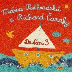 Hudební CD: Mária Podhradská, Richard Čanaky: Deťom 3 (Hudobné albumy). Hudobné albumy, 2018 Hudební CD: Mária Podhradská, Richard Čanaky: Deťom 3 (Hudobné albumy). Hudobné albumy, 2018