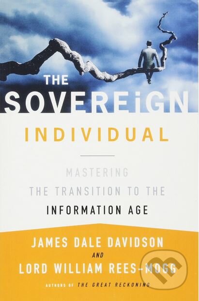 Kniha: The Sovereign Individual (James Dale Davidson). Simon & Schuster, 1999 Kniha: The Sovereign Individual (James Dale Davidson). Simon & Schuster, 1999