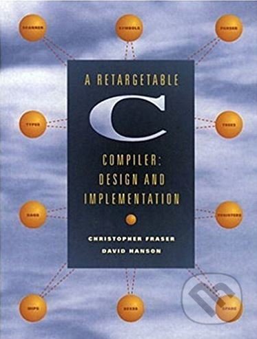 Kniha: A Retargetable C Compiler (Christopher W. Fraser a David R. Hanson). Addison-Wesley Professional, 1995 Kniha: A Retargetable C Compiler (Christopher W. Fraser a David R. Hanson). Addison-Wesley Professional, 1995